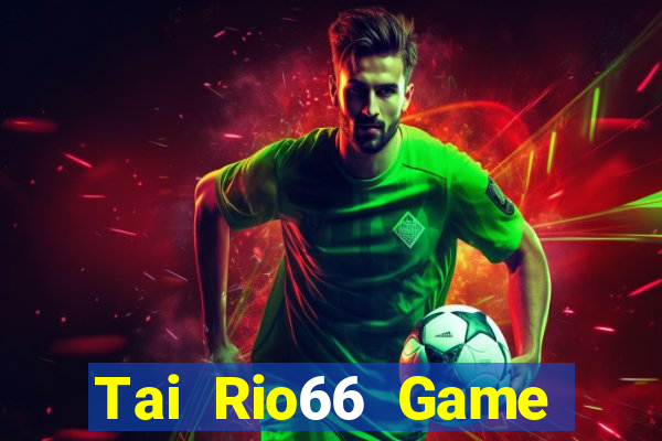 Tai Rio66 Game Bài Xanh 9