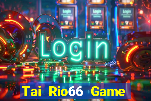 Tai Rio66 Game Bài Xanh 9