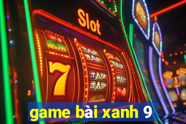 game bài xanh 9