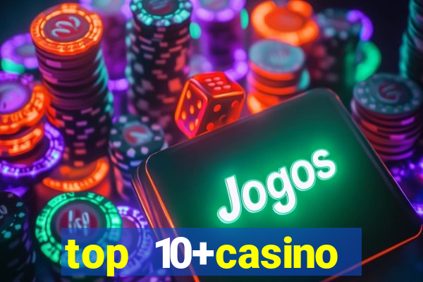 top 10+casino trực tuyến