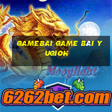 Gamebai Game Bài Yugioh