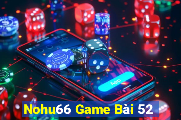 Nohu66 Game Bài 52