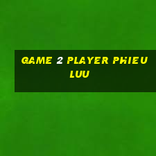 game 2 player phieu luu