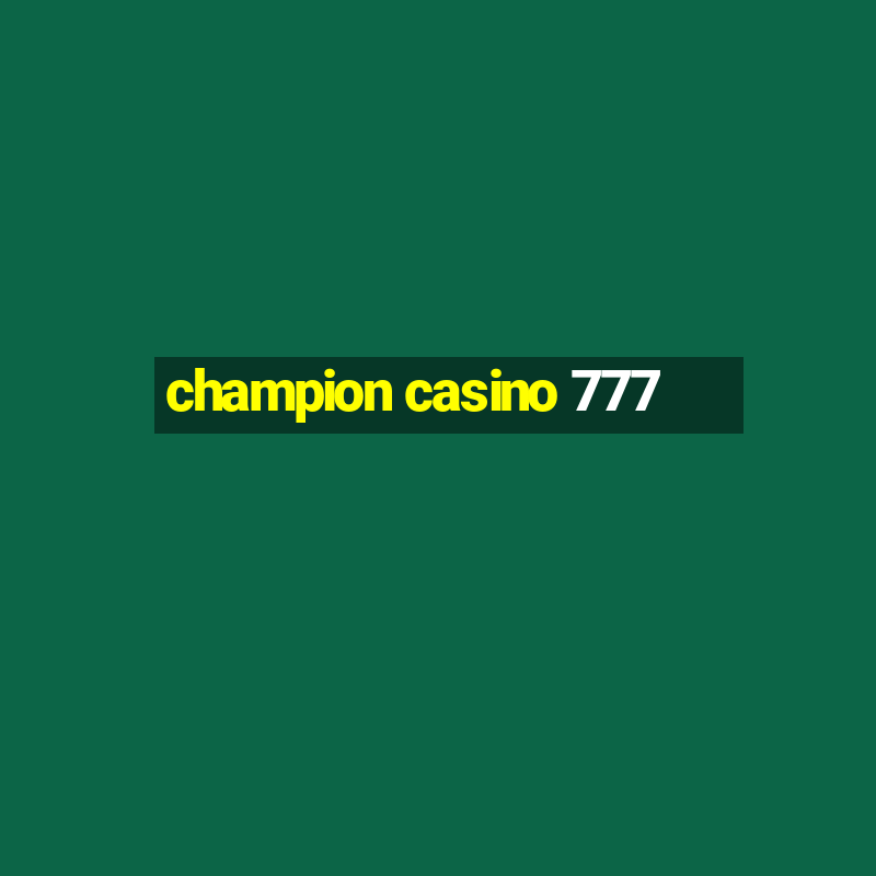 champion casino 777