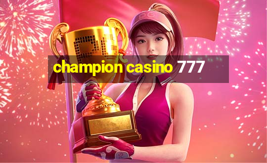 champion casino 777