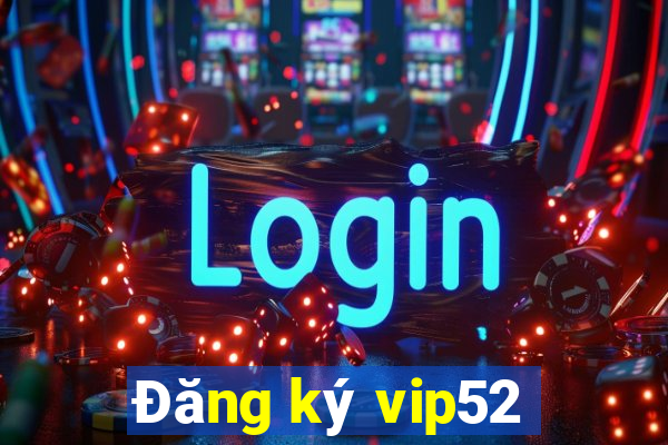 Đăng ký vip52