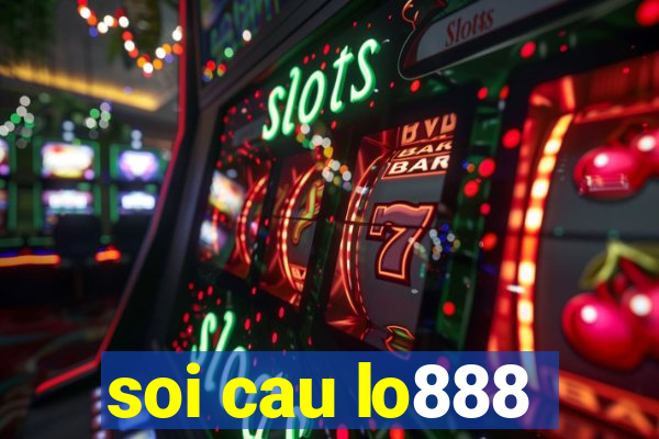 soi cau lo888