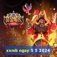 xsmb ngay 5 5 2024