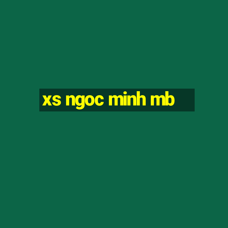 xs ngoc minh mb