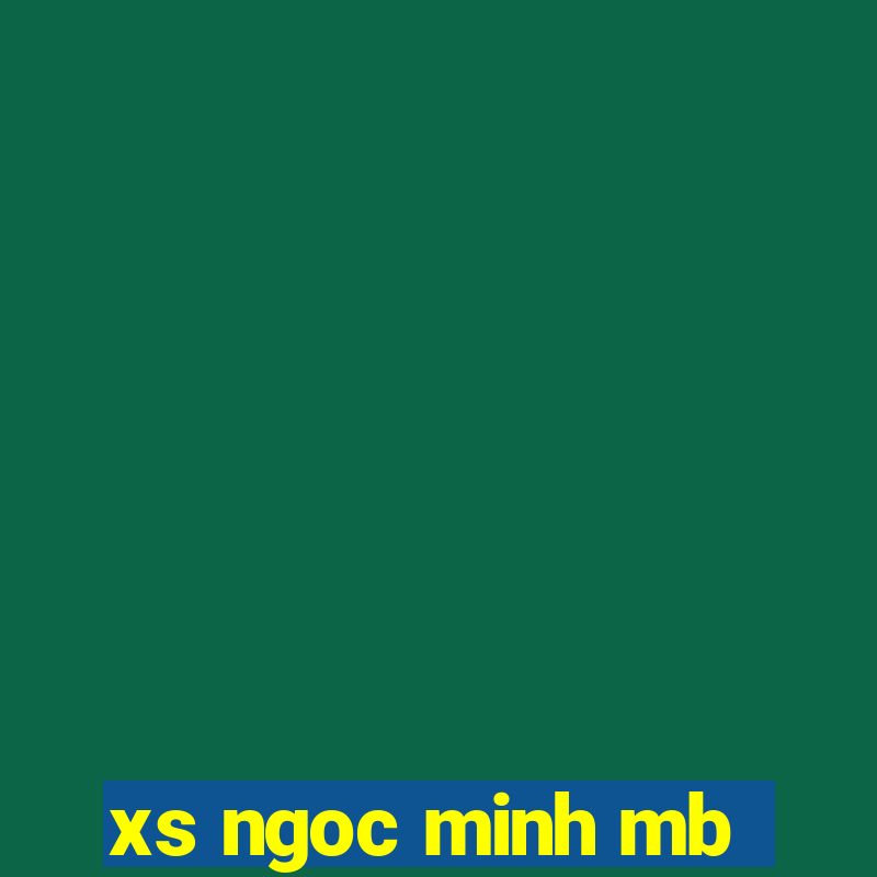 xs ngoc minh mb