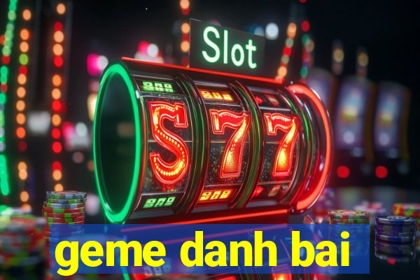 geme danh bai