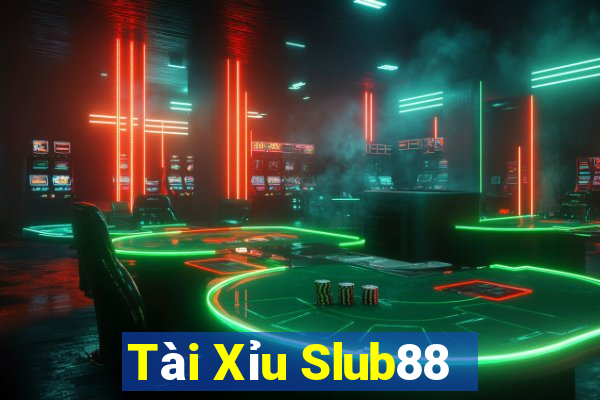 Tài Xỉu Slub88