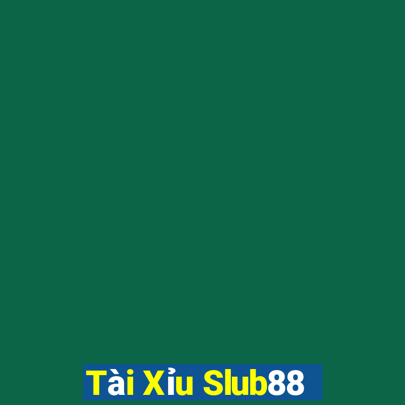 Tài Xỉu Slub88