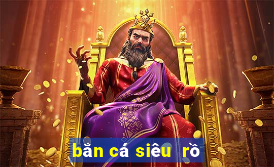 bắn cá siêu  rồ