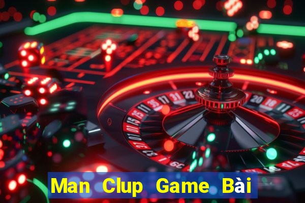 Man Clup Game Bài Ăn Tiền Uy Tín