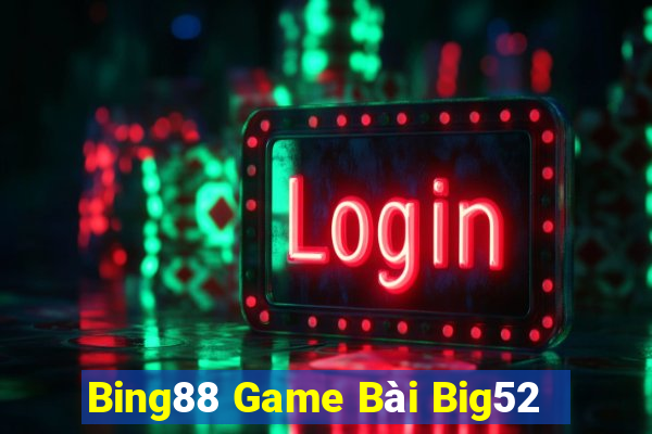 Bing88 Game Bài Big52