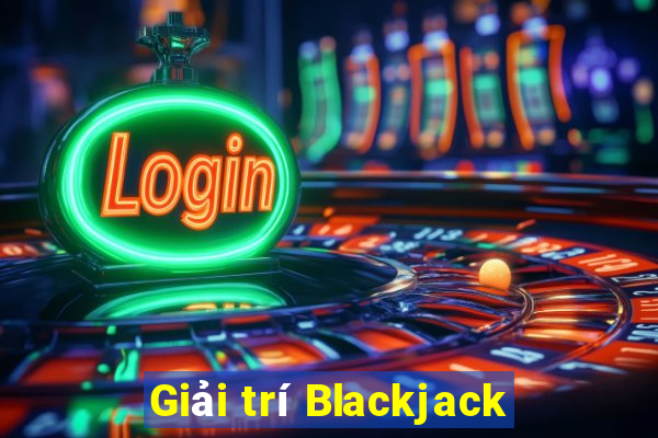 Giải trí Blackjack