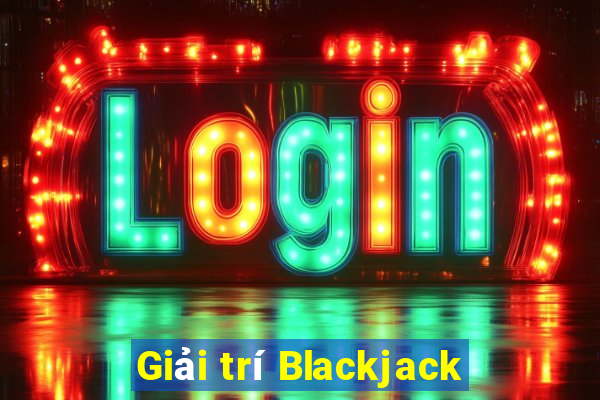 Giải trí Blackjack