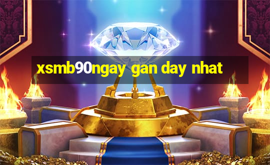 xsmb90ngay gan day nhat