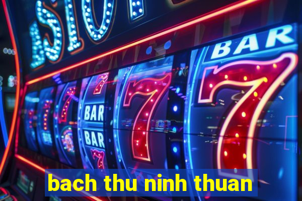 bach thu ninh thuan