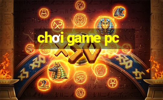 chơi game pc