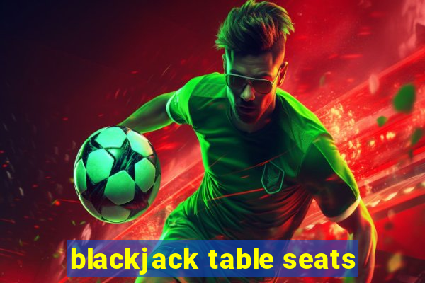 blackjack table seats