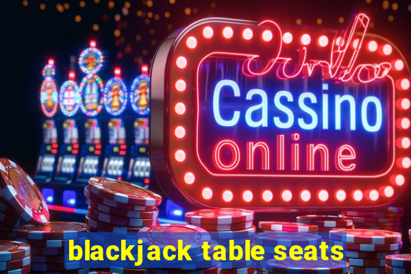 blackjack table seats