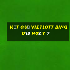 kết quả vietlott Bingo18 ngày 7