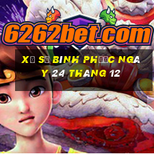 xổ số bình phước ngày 24 tháng 12