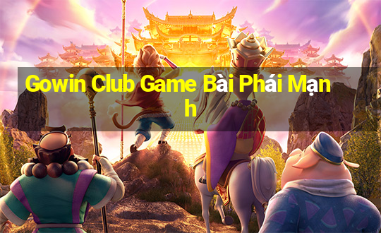 Gowin Club Game Bài Phái Mạnh