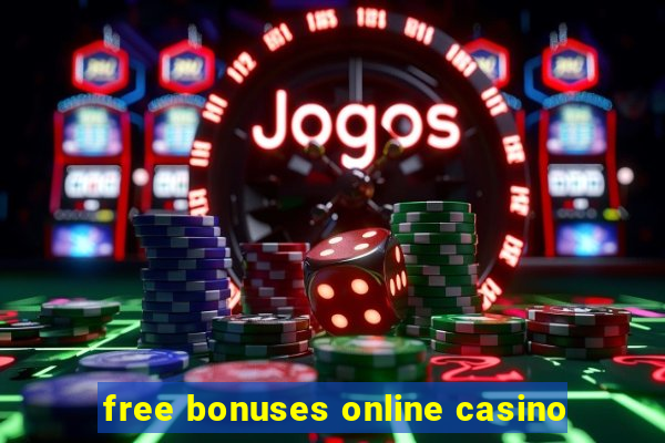 free bonuses online casino