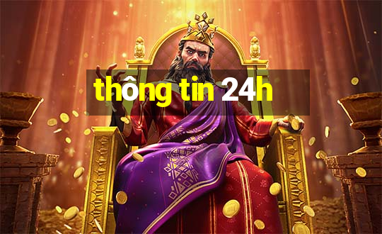 thông tin 24h