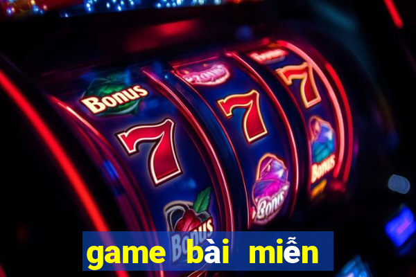 game bài miễn phí đổi thưởng