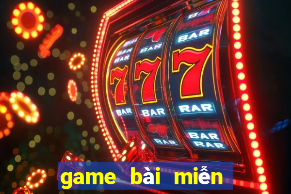 game bài miễn phí đổi thưởng