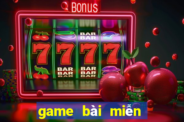 game bài miễn phí đổi thưởng