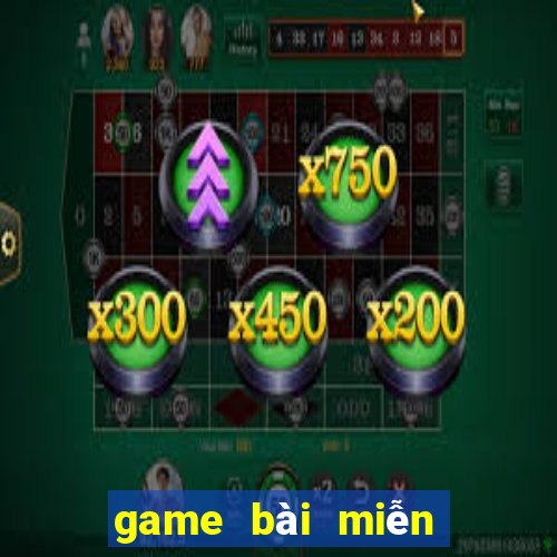 game bài miễn phí đổi thưởng