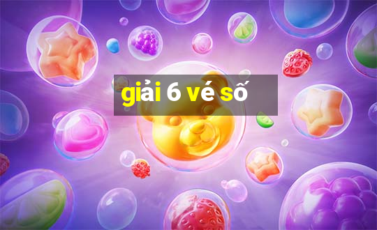 giải 6 vé số