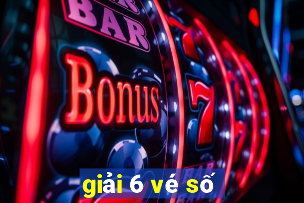 giải 6 vé số