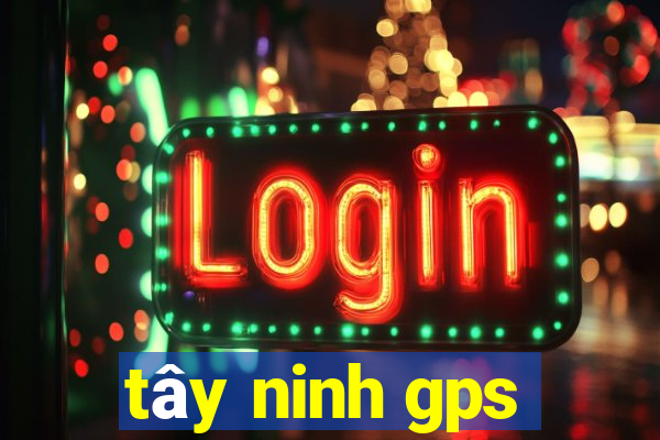 tây ninh gps