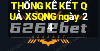 THỐNG KÊ KẾT QUẢ XSQNG ngày 24