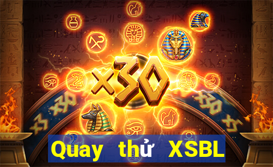 Quay thử XSBL thứ Ba