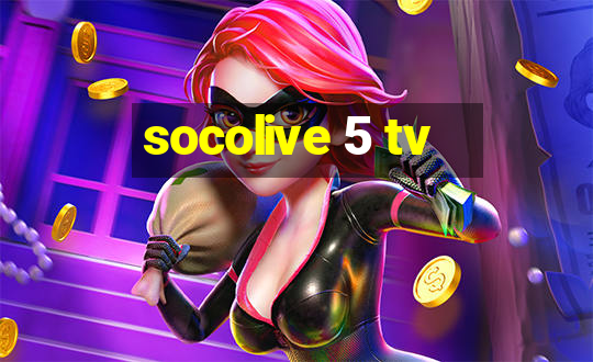 socolive 5 tv