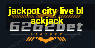 jackpot city live blackjack