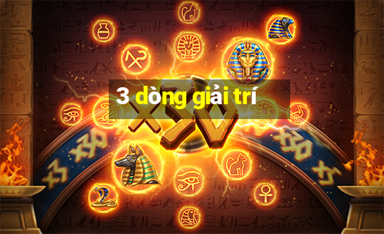 3 dòng giải trí