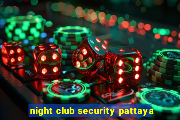 night club security pattaya