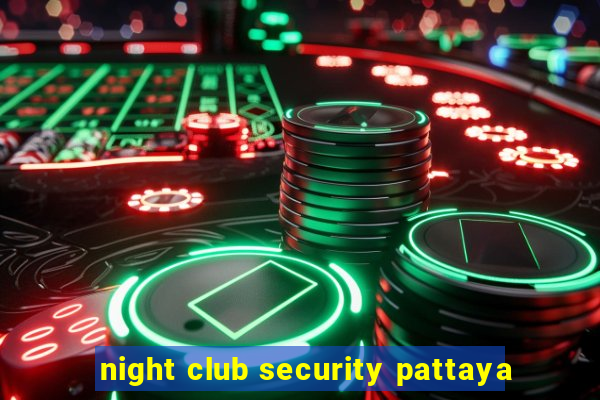 night club security pattaya