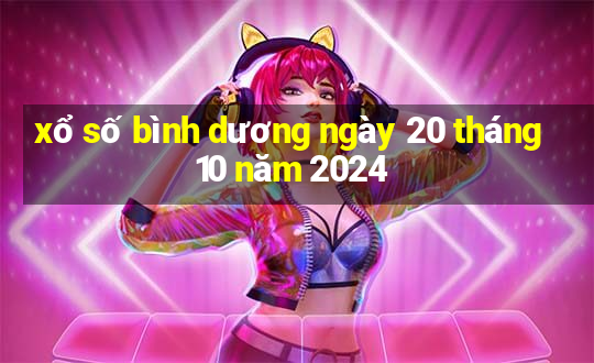 xổ số bình dương ngày 20 tháng 10 năm 2024