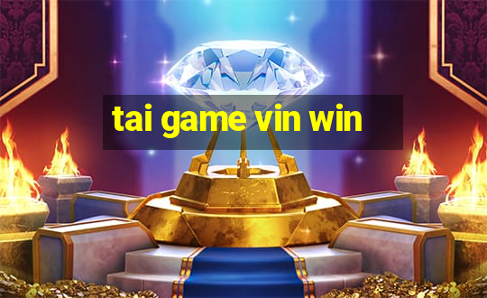 tai game vin win