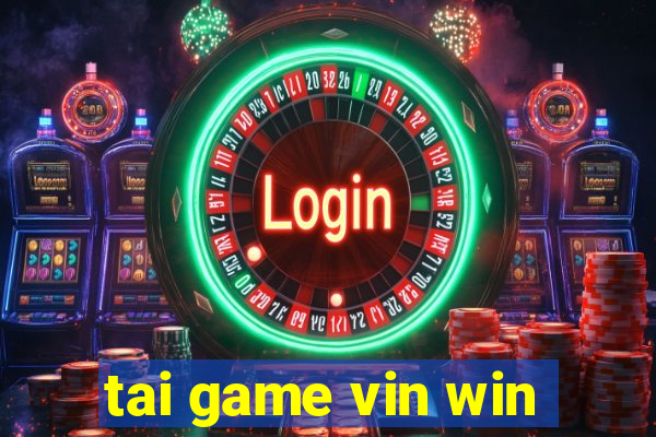 tai game vin win