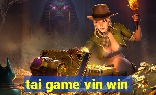 tai game vin win